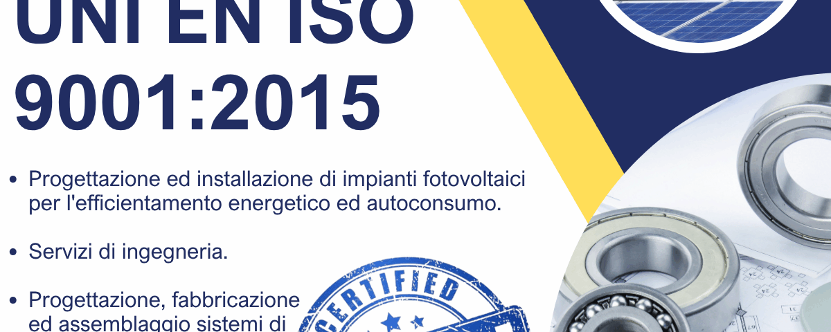 Progettazione ed installazione di impianti fotovoltaici per l'efficientamento energetico ed autoconsumo. Servizi di ingegneria. Progettazione, fabbricazione ed assemblaggio sistemi di riqualificazione elettrica per il settore automotive IAF 18 - 19 - 28